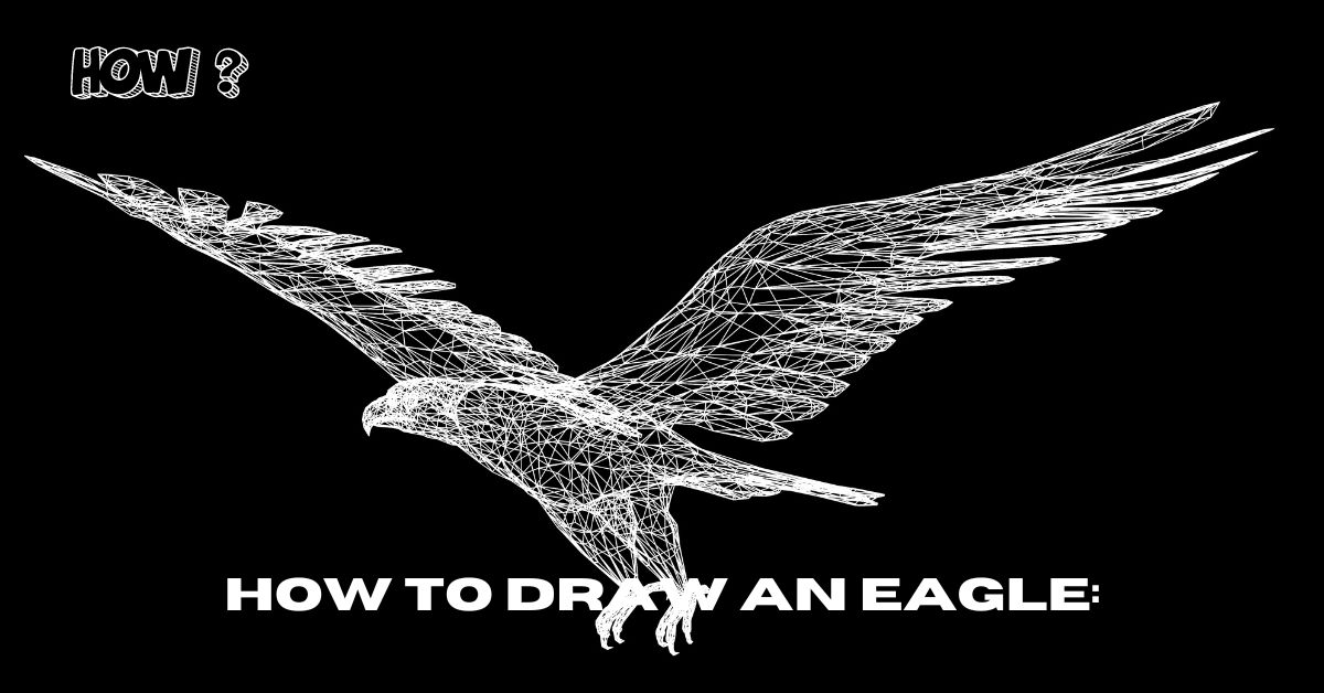 How to Draw an Eagle: